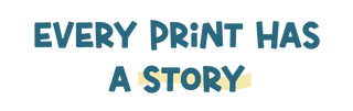 every print has a story
